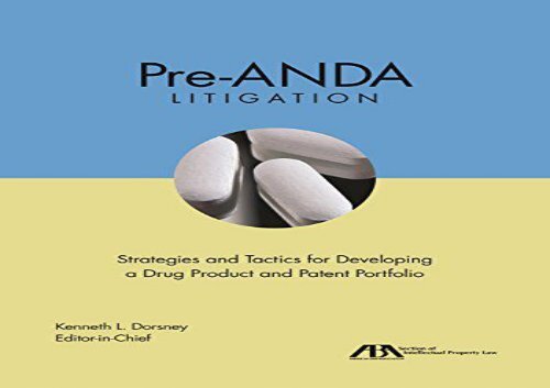 Pre-Anda Litigation: Strategies and Tactics for Developing a Drug Product and Patent Portfolio