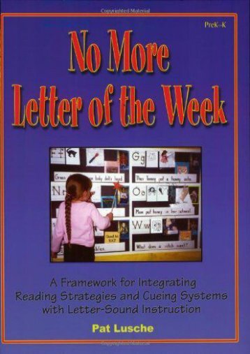 No More Letter of the Week, PreK-K: A Framework for Integrating Reading Strategies and Cueing Systems with Letter-Sound Introduction