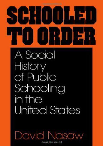 Schooled to Order: A Social History of Public Schooling in the United States