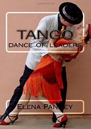 Tango.: Dance Of Leaders: Volume 1 (How to dance Argentine Tango)