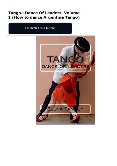 Tango.: Dance Of Leaders: Volume 1 (How to dance Argentine Tango)
