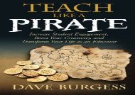 Teach Like a PIRATE: Increase Student Engagement, Boost Your Creativity, and Transform Your Life as an Educator