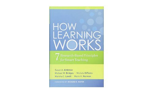 How Learning Works: Seven Research-based Principles for Smart Teaching (Wiley Desktop Editions)