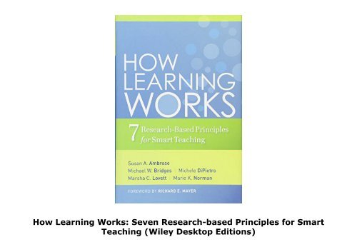 How Learning Works: Seven Research-based Principles for Smart Teaching (Wiley Desktop Editions)