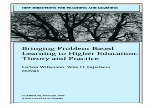 Bringing Problem-Based Learning to Higher Education: Theory and Practice: New Directions for Teaching and Learning (J-B TL Single Issue Teaching and Learning)