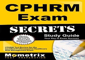 CPHRM Exam Secrets, Study Guide: CPHRM Test Review for the Certified Professional in Healthcare Risk Management Exam