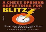 A Chess Opening Repertoire for Blitz   Rapid: Sharp, Surprising and Forcing Lines for Black and White