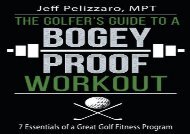 The Golfer s Guide to a Bogey Proof Workout: 7 Essentials to a Great Golf Fitness Program