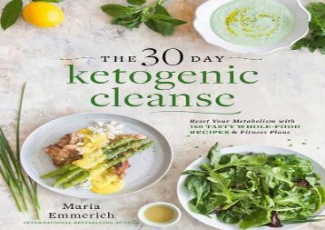 The 30-Day Ketogenic Cleanse: Nutritious Low-Carb, High-Fat Paleo Meals to Heal Your Body