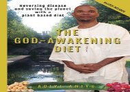 The God-Awakening Diet: Reversing disease and saving the planet with a plant based diet