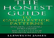 The Honest Guide to Candlestick Patterns: Specific Trading Strategies. Back-Tested for Proven Results.