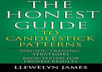 The Honest Guide to Candlestick Patterns: Specific Trading Strategies. Back-Tested for Proven Results.