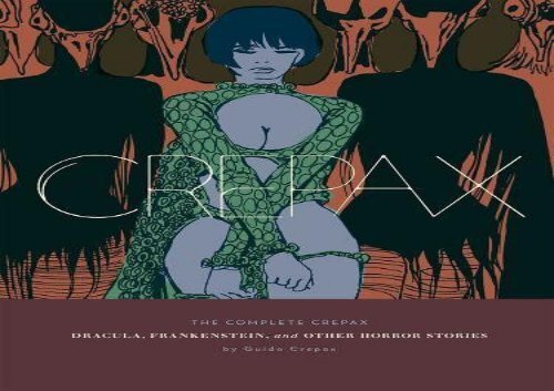 Crepax: Dracula, Frankenstein, And Other Horror Stories (Complete Crepax)