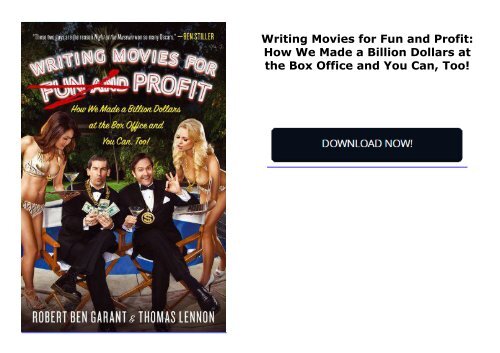 Writing Movies for Fun and Profit: How We Made a Billion Dollars at the Box Office and You Can, Too!