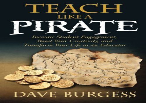 Teach Like a PIRATE: Increase Student Engagement, Boost Your Creativity, and Transform Your Life as an Educator