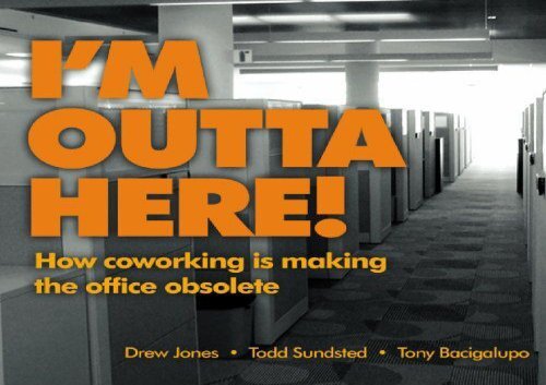 I m Outta Here: How Co-Working Is Making the Office Obsolete