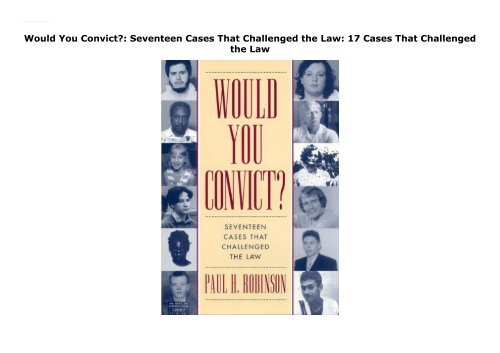 Would You Convict?: Seventeen Cases That Challenged the Law: 17 Cases That Challenged the Law