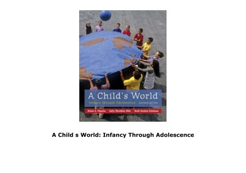 A Child s World: Infancy Through Adolescence