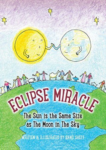 Eclipse Miracle: The Sun Is the Same Size as the Moon in the Sky (Sand Sheff)