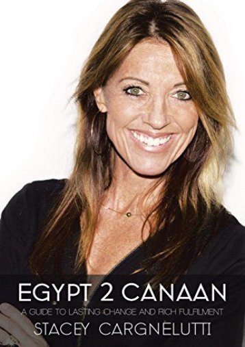 Egypt 2 Canaan: A Guide To Lasting Change and Rich Fulfillment (Stacey Cargnelutti)