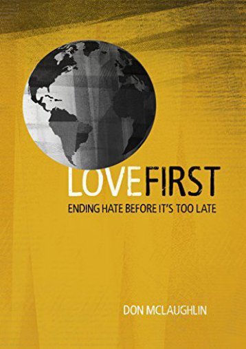 Love First: Ending Hate before It s Too Late (Don McLaughlin)