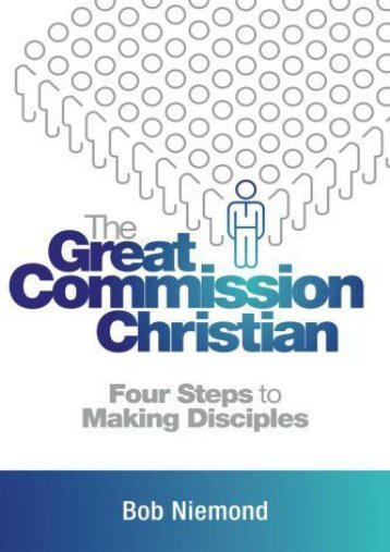 The Great Commission Christian: Four Steps to Making Disciples (Bob Niemond)