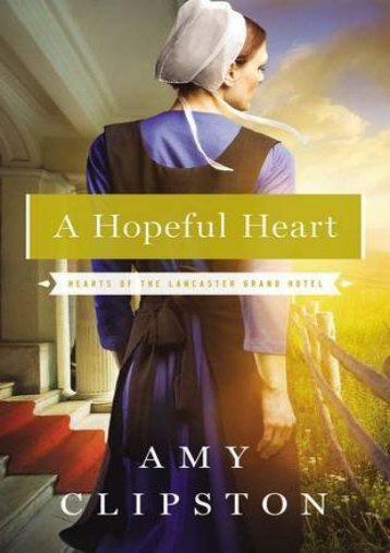 A Hopeful Heart (Hearts of the Lancaster Grand Hotel) (Amy Clipston)