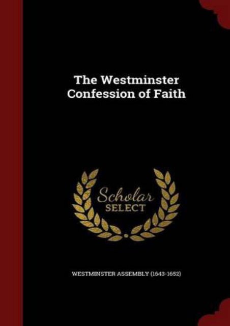 The Westminster Confession of Faith ()