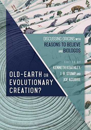 Old Earth or Evolutionary Creation?: Discussing Origins with Reasons to Believe and BioLogos (Biologos Books on Science and Christianity) ()