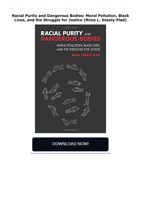 Racial Purity and Dangerous Bodies: Moral Pollution, Black Lives, and the Struggle for Justice (Rima L. Vesely-Flad)