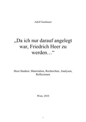 Da ich nur darauf angelegt war, Friedrich Heer zu werden ...