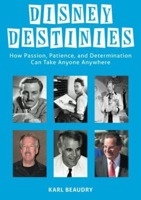 Disney Destinies: How Passion, Patience, and Determination Can Take Anyone Anywhere
