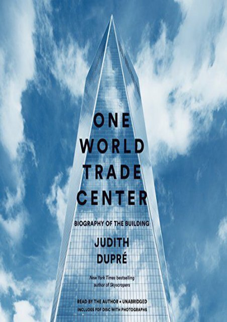 One World Trade Center: Biography of the Building