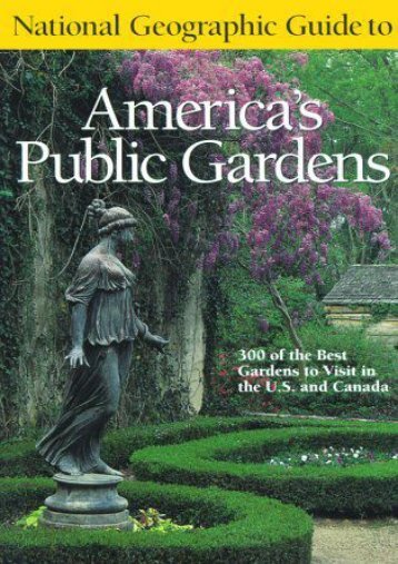 National Geographic Guide to America s Public Gardens