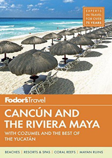 Fodor s Cancun and the Riviera Maya: with Cozumel and the Best of the Yucatan (Full-color Travel Guide)