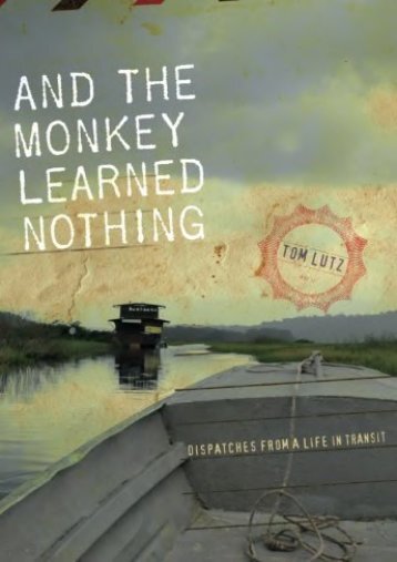  Best PDF And the Monkey Learned Nothing: Dispatches from a Life in Transit (Sightline Books) -  Online