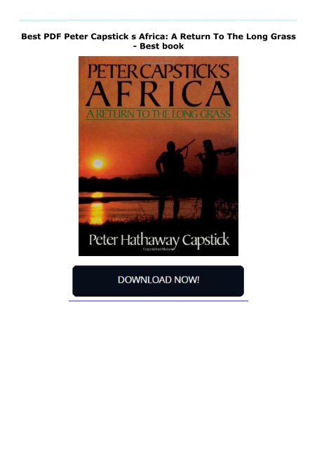  Best PDF Peter Capstick s Africa: A Return To The Long Grass -  Best book