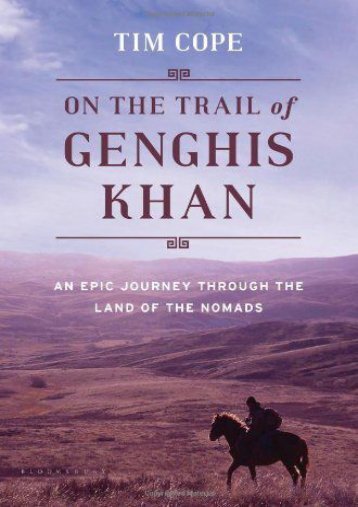 Best PDF On the Trail of Genghis Khan: An Epic Journey Through the Land of the Nomads -  Online
