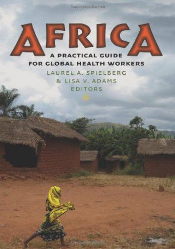  Unlimited Read and Download Africa: A Practical Guide for Global Health Workers (Geisel Series in Global Health and Medicine) -  Populer ebook