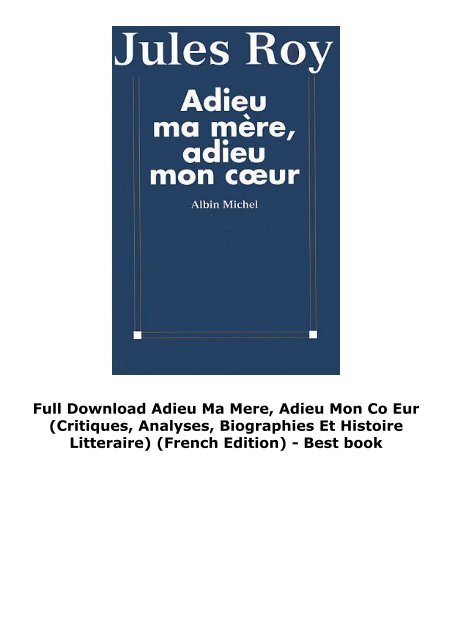 Full Download Adieu Ma Mere, Adieu Mon Co Eur (Critiques, Analyses, Biographies Et Histoire Litteraire) (French Edition) -  Best book