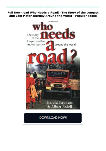 Full Download Who Needs a Road?: The Story of the Longest and Last Motor Journey Around the World -  Populer ebook