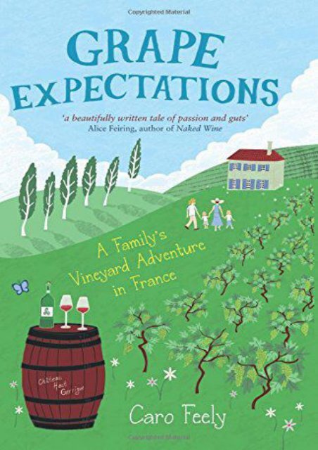  Unlimited Ebook Grape Expectations: A Family s Vineyard Adventure in France (The Caro Feely Wine Collection) -  Best book