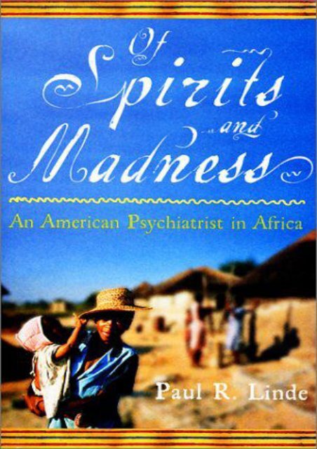  Unlimited Ebook Of Spirits   Madness:  An American Psychiatrist in Africa -  Best book