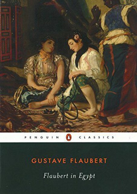 Download Ebook Flaubert in Egypt: A Sensibility on Tour (Penguin Classics) -  [FREE] Registrer