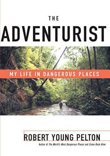 Full Download The Adventurist: My Life in Dangerous Places -  Populer ebook