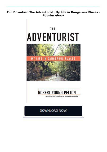 Full Download The Adventurist: My Life in Dangerous Places -  Populer ebook