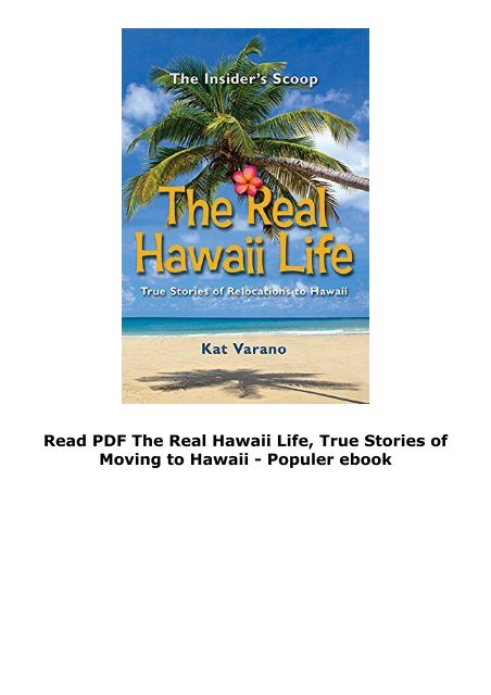  Read PDF The Real Hawaii Life, True Stories of Moving to Hawaii -  Populer ebook