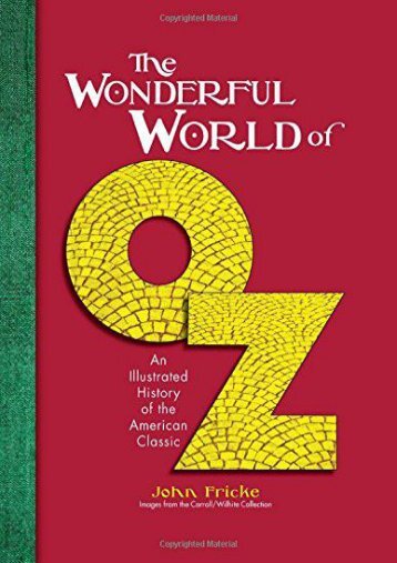 The Wonderful World of Oz: An Illustrated History of the American Classic (John Fricke)