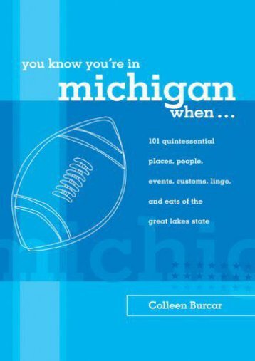 You Know You re in Michigan When...: 101 Quintessential Places, People, Events, Customs, Lingo, and Eats of the Great Lakes State (You Know You re In Series) (Colleen Burcar)