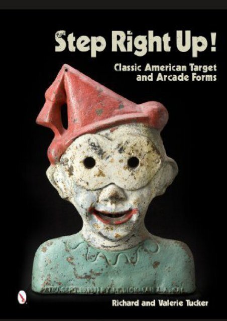 Step Right Up!: Classic American Target and Arcade Forms (Richard Tucker)